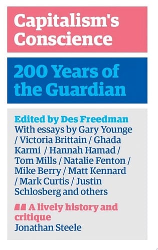 Capitalism's Conscience 200 Years of the Guardian