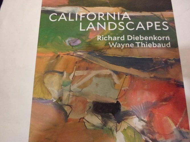 California Landscapes Richard Diebenkorn, Wayne Thiebaud