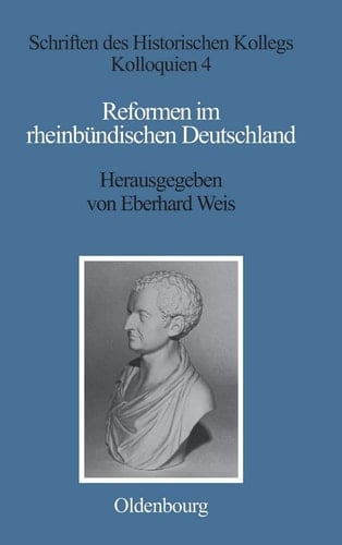 Reformen Im Rheinbundischen Deutschland (Schriften Des Historischen Kollegs) (German Edition) (Schriften des Historischen Kollegs, 4)