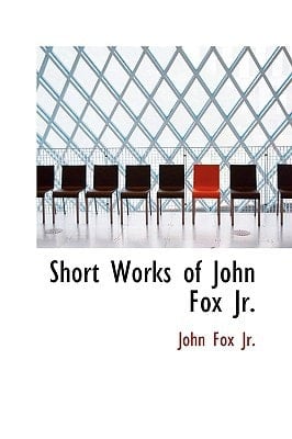Short Works of John Fox Jr.