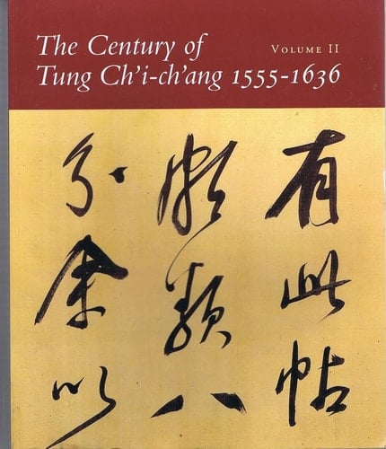 The Century of Tung Chi-chang, 1555-1636: Vol. 2