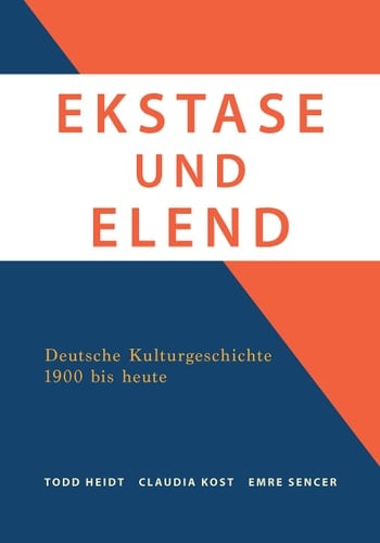 Ekstase und Elend deutsche Kulturgeschichte 1900 bis heute