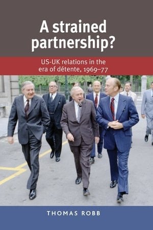 A Strained Partnership? : US–UK relations in the era of détente, 1969–77