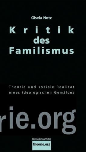 Kritik des Familismus Theorie und soziale Realität eines ideologischen Gemäldes
