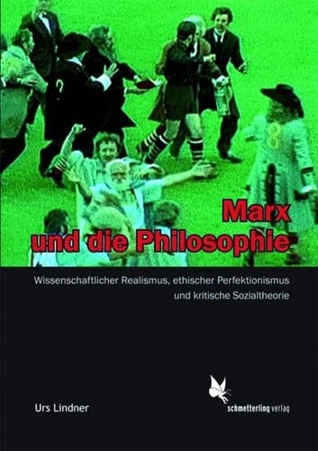 Marx und die Philosophie wissenschaftlicher Realismus, ethischer Perfektionismus und kritische Sozialtheorie