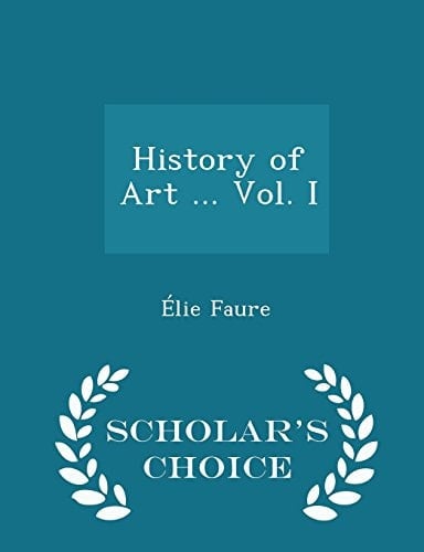 History of Art ... Vol. I - Scholar's Choice Edition
