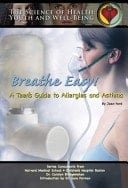 Breathe Easy! A Teen's Guide to Allergies and Asthma