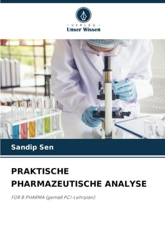 PRAKTISCHE PHARMAZEUTISCHE ANALYSE: FÜR B.PHARMA (gemäß PCI-Lehrplan) (German Edition)