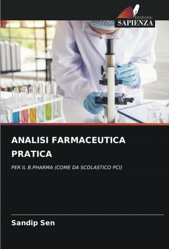 ANALISI FARMACEUTICA PRATICA: PER IL B.PHARMA (COME DA SCOLASTICO PCI) (Italian Edition)