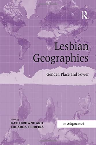Lesbian Geographies Gender, Place and Power