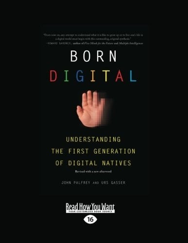 Born Digital Understanding the First Generation of Digital Natives
