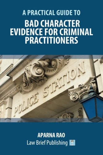 A Practical Guide to Bad Character Evidence for Criminal Practitioners