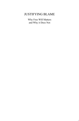 Justifying Blame Why Free Will Matters and Why it Does Not
