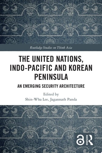 The United Nations, Indo-Pacific and Korean Peninsula An Emerging Security Architecture