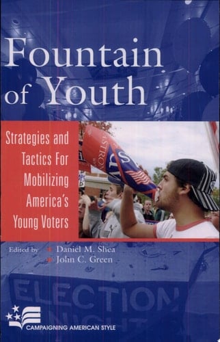 Fountain of Youth Strategies and Tactics for Mobilizing America's Young Voters
