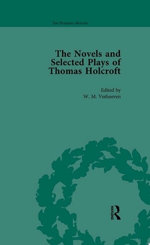 The Novels and Selected Plays of Thomas Holcroft Vol 3