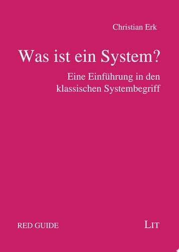 Was ist ein System? Eine Einführung in den klassischen Systembegriff