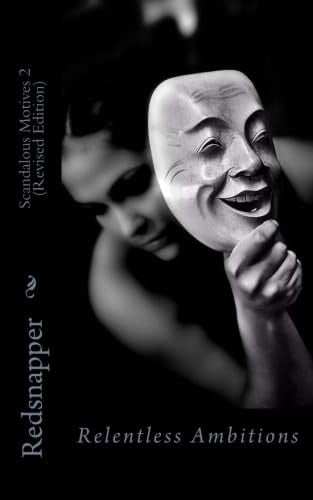 Scandalous Motives Relentless Ambitions (Revised Edition)