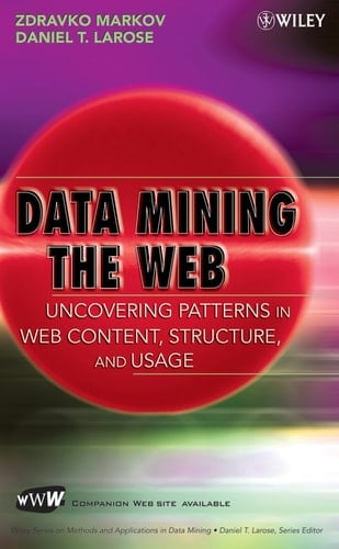 Data Mining the Web Uncovering Patterns in Web Content, Structure, and Usage
