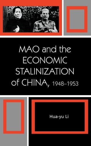 Mao and the Economic Stalinization of China, 1948–1953 (The Harvard Cold War Studies Book Series)