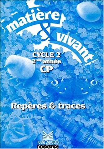Matière & vivant, cycle 2, 2ème année, CP repères et traces