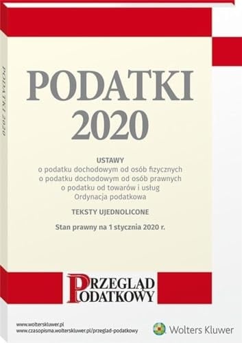 Podatki 2020 ustawy o podatku dochodowym od osób fizycznych, o podatku dochodowym od osób prawnych, o podatku od towarów i usług, ordynacja podatkowa : teksty ujednolicone
