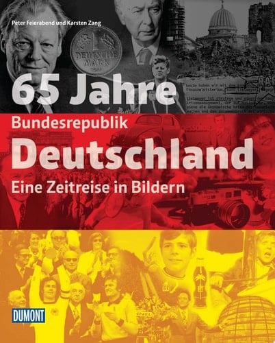 DuMont Bildband 65 Jahre Bundesrepublik Deutschland Eine Zeitreise in Bildern