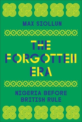 The Forgotten Era Nigeria Before British Rule