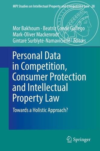 Personal Data in Competition, Consumer Protection and Intellectual Property Law Towards a Holistic Approach?