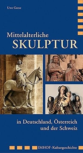 Mittelalterliche Skulptur in Deutschland, Ã–sterreich und der Schweiz