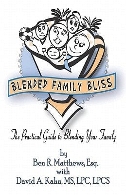 Blended Family Bliss The Practical Guide to Blending Your Family