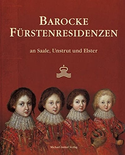 Barocke Fürstenresidenzen an Saale, Unstrut und Elster