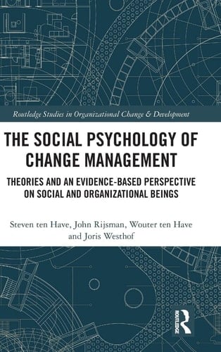 The Social Psychology of Change Management Theories and an Evidence-based Perspective on Social and Organizational Beings