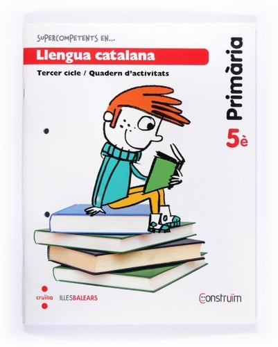 Supercompetents en -- Llengua catalana, Primària, tercer cicle 5è Construïm. Quadern d'activitats]
