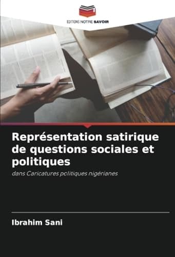 Représentation satirique de questions sociales et politiques: dans Caricatures politiques nigérianes (French Edition)