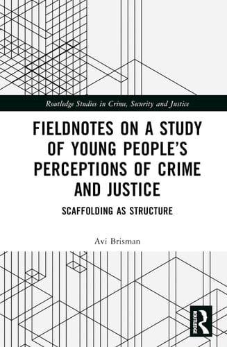 Fieldnotes on a Study of Young People's Perceptions of Crime and Justice Scaffolding as Structure
