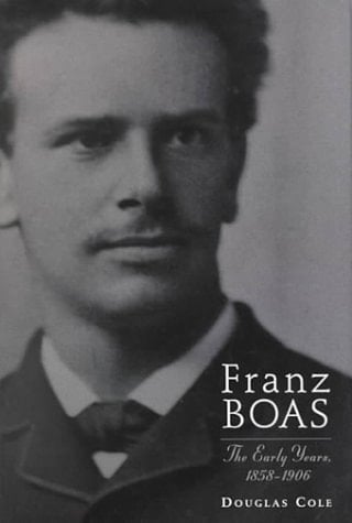 Franz Boas The Early Years, 1859-1906