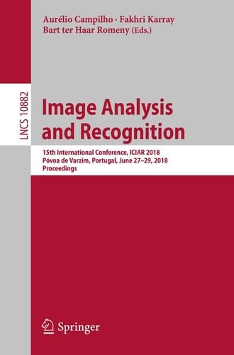 Image Analysis and Recognition 15th International Conference, ICIAR 2018, Póvoa de Varzim, Portugal, June 27–29, 2018, Proceedings