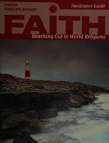Faith Discipleship Reaching Out to World Religions, Facil Guide