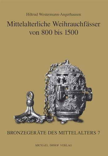 Mittelalterliche Weihrauchfässer von 800 bis 1500