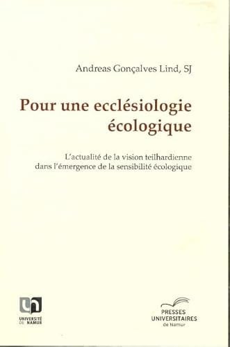 Pour une écclésiologie écologique L'actualité de la vision teilhardienne dans l'émergence de la sensibilité écologique