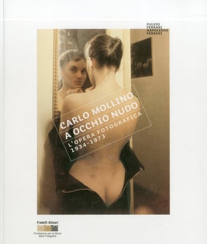 Carlo Mollino: With Naked Eye: Photographs 1934-1973