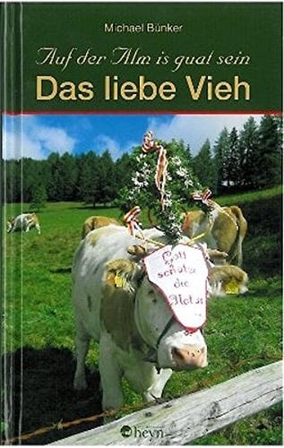 Auf der Alm is guat sein “Das” liebe Vieh. 1