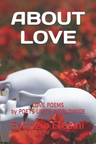 About Love Love Poems by Poets Unite Worldwide