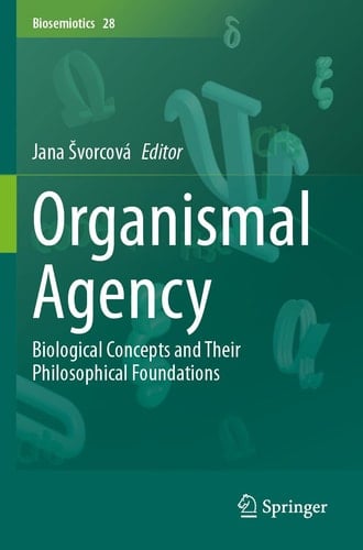 Organismal Agency Biological Concepts and Their Philosophical Foundations