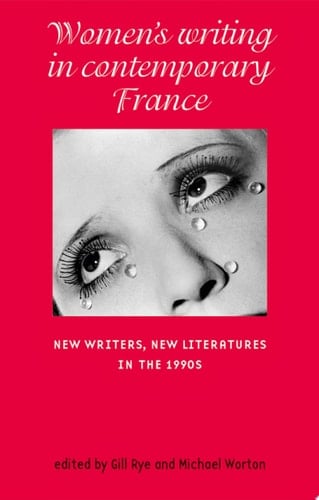 Women’s writing in contemporary France New writers, new literatures in the 1990s
