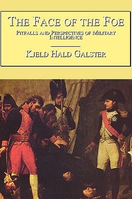 The Face of the Foe Pitfalls and Perspectives of Military Intelligence