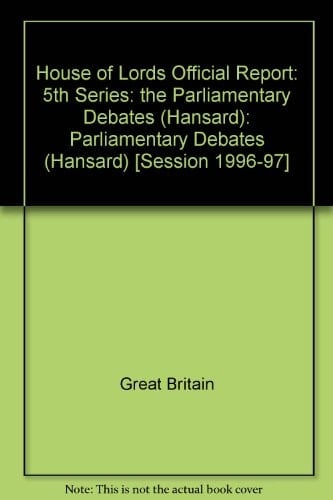 Parliamentary Debates, House of Lords, Bound Volumes 10 February-6 March 1997