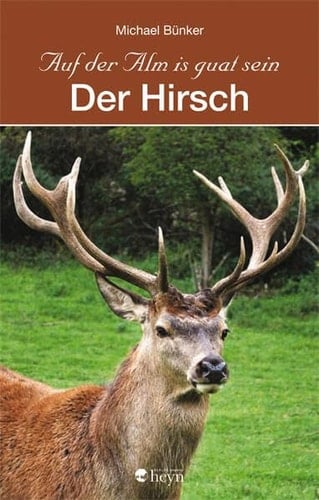 Auf der Alm is guat sein “Der” Hirsch