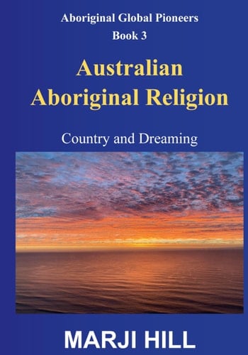 Australian Aboriginal Religion Country and Dreaming